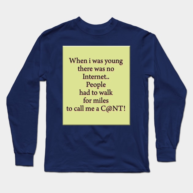 When i was young there was no internet.. Long Sleeve T-Shirt by GrinningMonkey